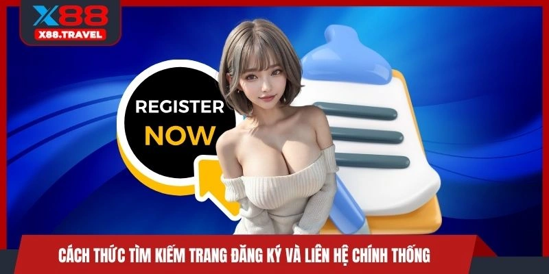 Cách thức tìm kiếm trang đăng ký và liên hệ chính thống