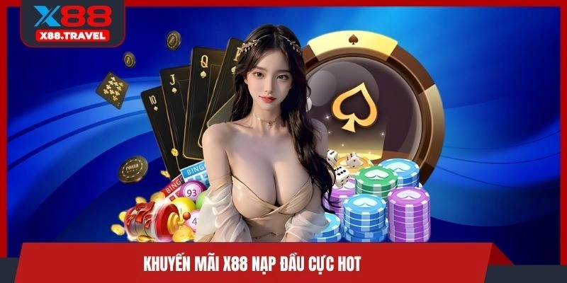 Khuyến mãi X88 nạp đầu cực hot