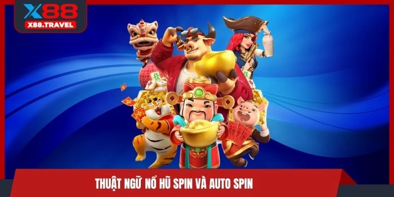 Thuật ngữ nổ hũ Spin và Auto Spin 